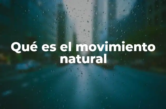 Qué es el Movimiento Natural