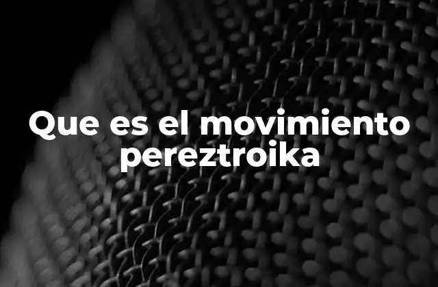 Que es el Movimiento Pereztroika