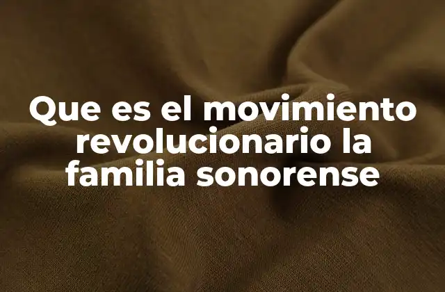 Que es el Movimiento Revolucionario la Familia Sonorense