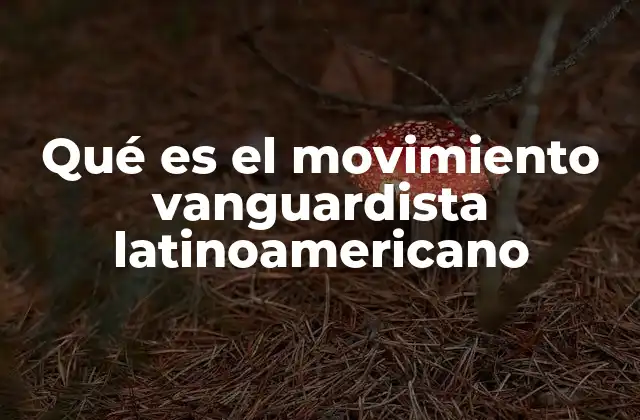 El impacto de la vanguardia en la identidad cultural latinoamericana