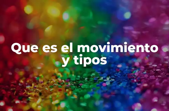 Que es el Movimiento y Tipos