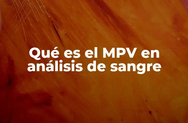 Qué es el Mpv en Análisis de Sangre