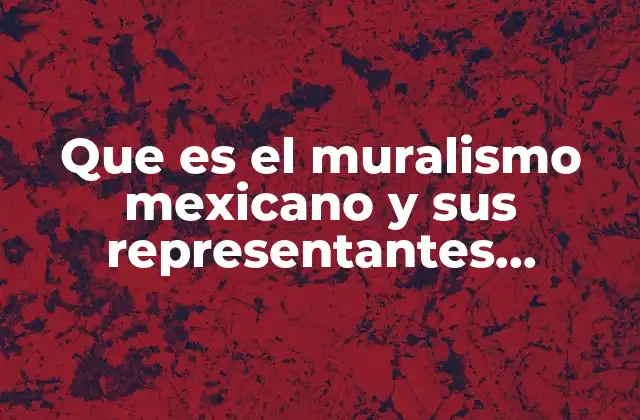 Que es el Muralismo Mexicano y Sus Representantes Diapositivas
