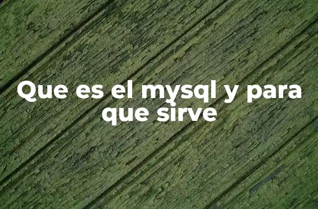Que es el Mysql y para que Sirve