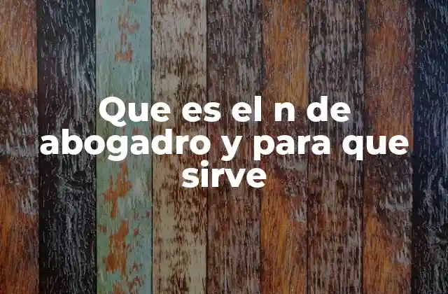 Que es el N de Abogadro y para que Sirve