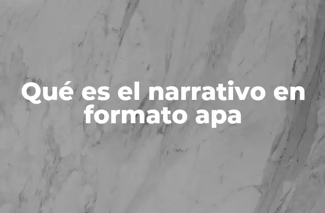 Qué es el Narrativo en Formato Apa