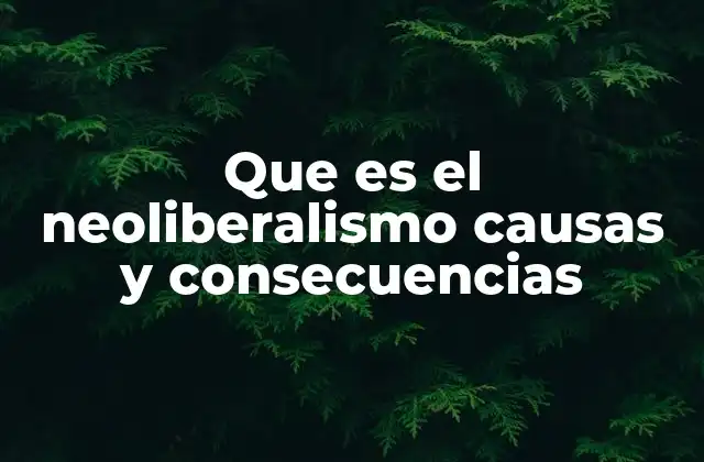 El auge del neoliberalismo en el contexto global
