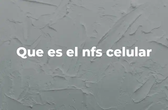 Que es el Nfs Celular