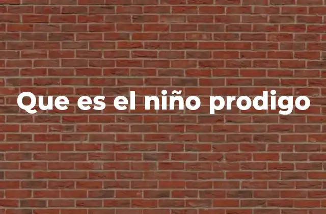 Que es el Niño Prodigo