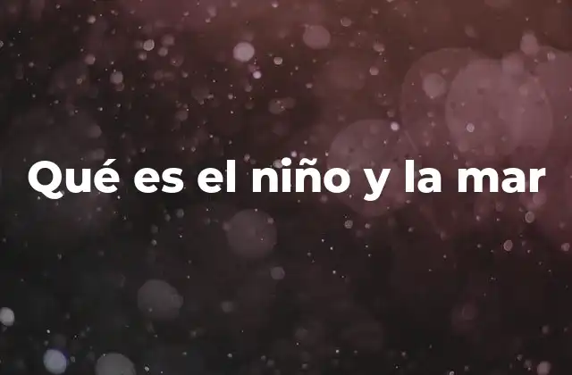 Qué es el Niño y la Mar