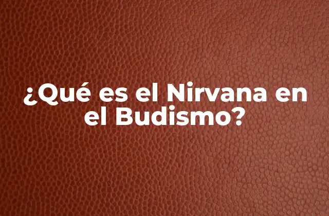 ¿qué es el Nirvana en el Budismo? 2 Orígenes y Etimología del Nirvana