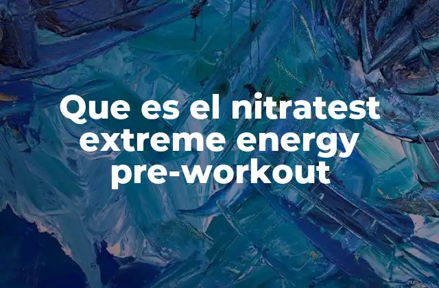 Que es el Nitratest Extreme Energy Pre-workout