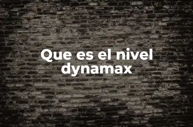 Que es el Nivel Dynamax