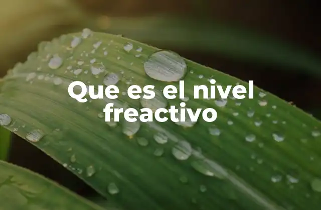 Que es el Nivel Freactivo
