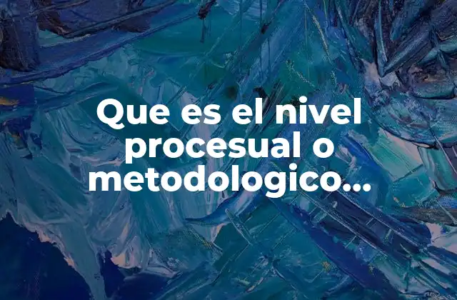 Cómo se relaciona el nivel procesual con la gestión de proyectos tecnológicos