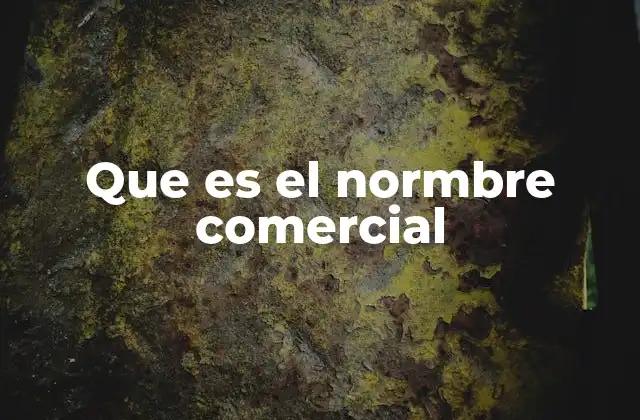 Que es el Normbre Comercial