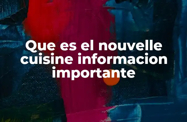 Que es el Nouvelle Cuisine Informacion Importante