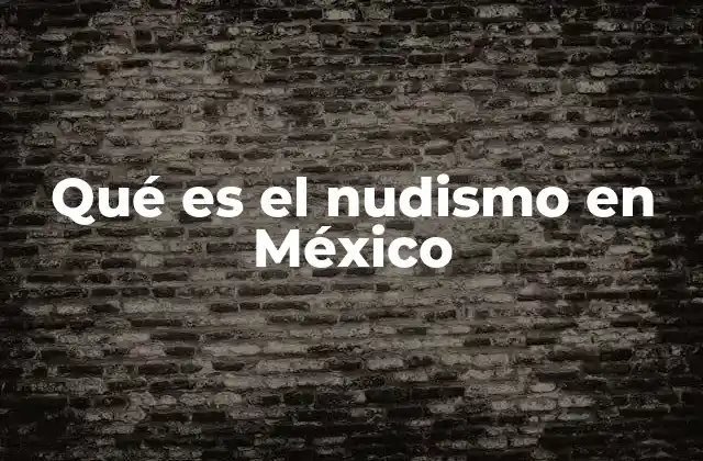 Qué es el Nudismo en México