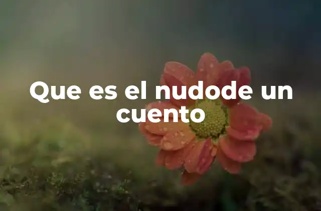 La importancia del nudo en la estructura narrativa