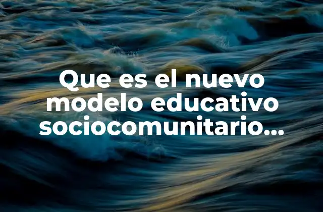 Que es el Nuevo Modelo Educativo Sociocomunitario Productivo