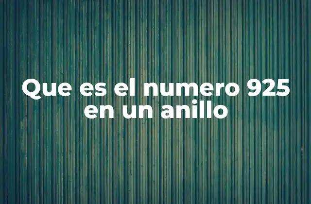 Que es el Numero 925 en un Anillo