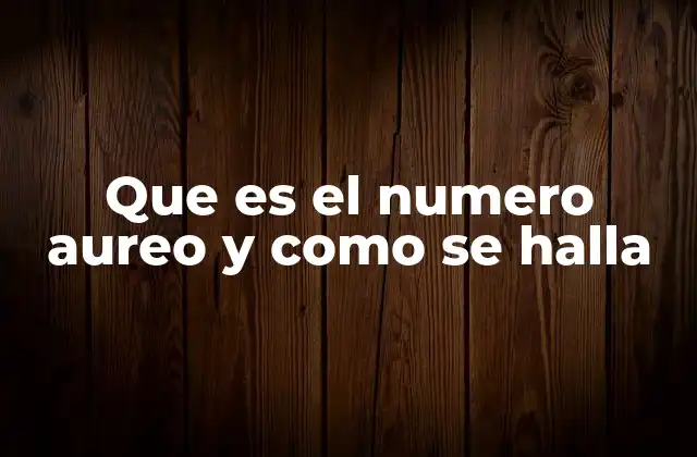 Que es el Numero Aureo y como Se Halla
