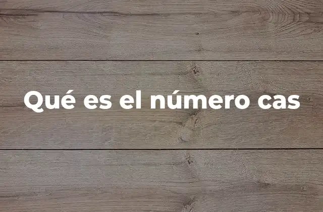 Qué es el Número Cas