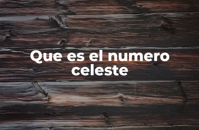 Que es el Numero Celeste