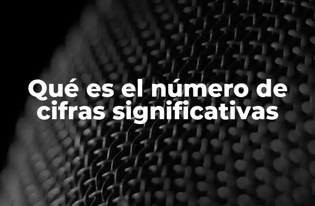 Cómo se identifican las cifras significativas en un número
