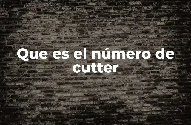 Que es el Número de Cutter