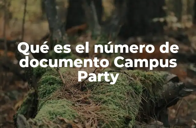Qué es el Número de Documento Campus Party