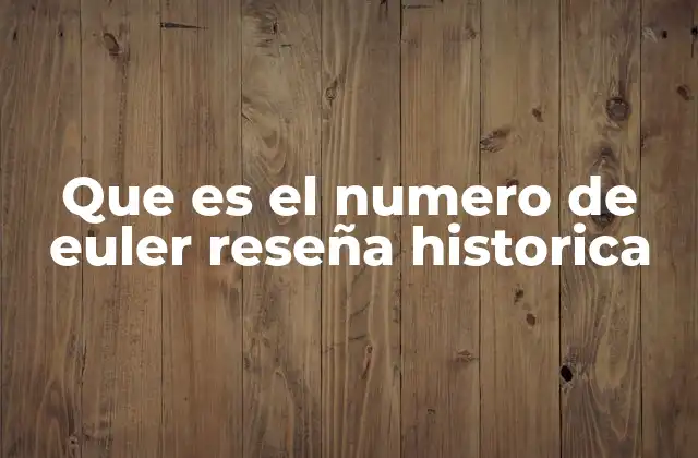 El surgimiento del número e en el contexto del cálculo y la matemática avanzada