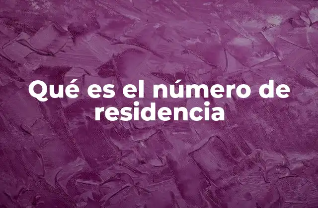Qué es el Número de Residencia