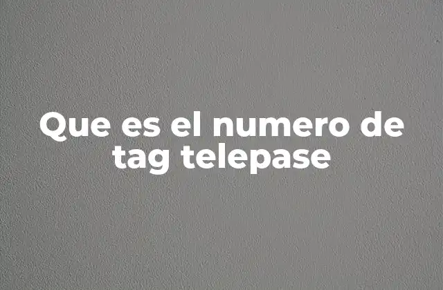 Que es el Numero de Tag Telepase