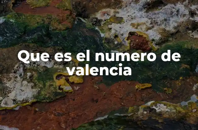 Que es el Numero de Valencia