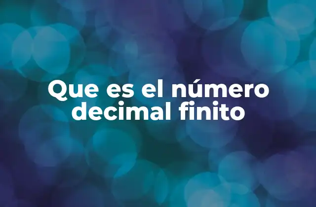 Que es el Número Decimal Finito