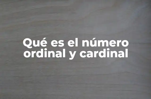 Qué es el Número Ordinal y Cardinal