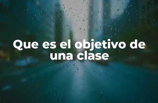 Que es el Objetivo de una Clase