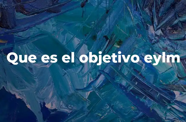Que es el Objetivo Eylm