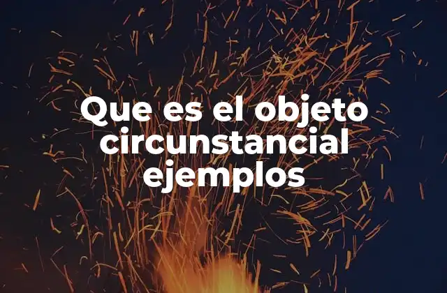 La importancia de los complementos circunstanciales en la oración