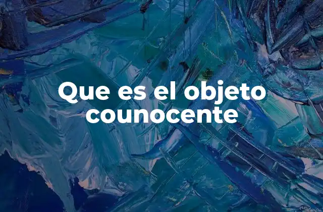 El rol de los objetos en el proceso de adquirir conocimiento