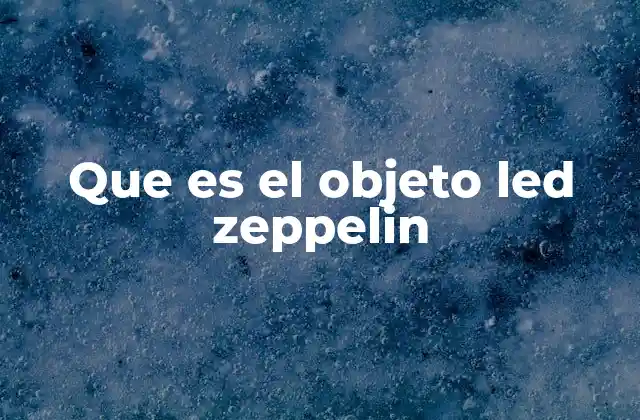 Que es el Objeto Led Zeppelin