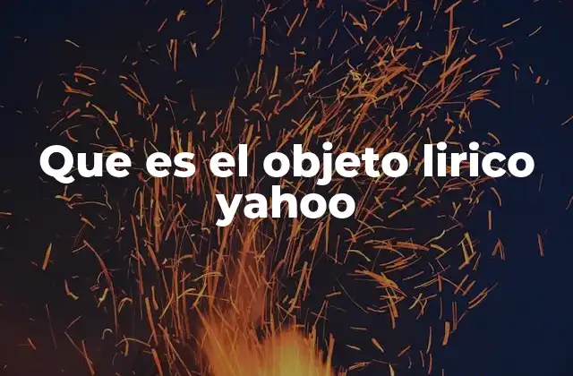 Que es el Objeto Lirico Yahoo