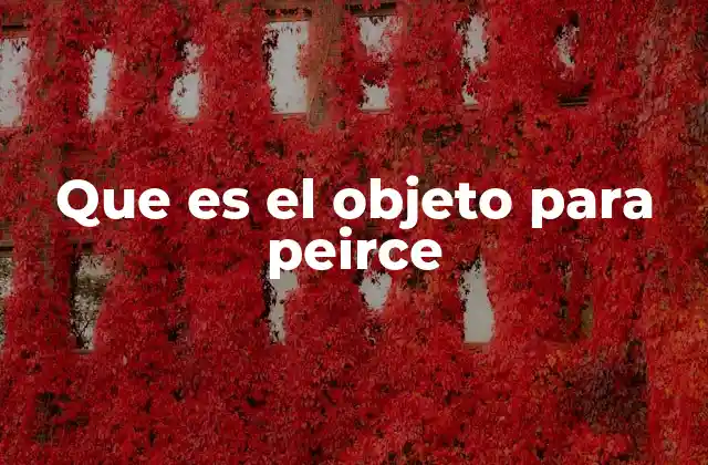 Que es el Objeto para Peirce 2 El rol del objeto en la semántica peircean