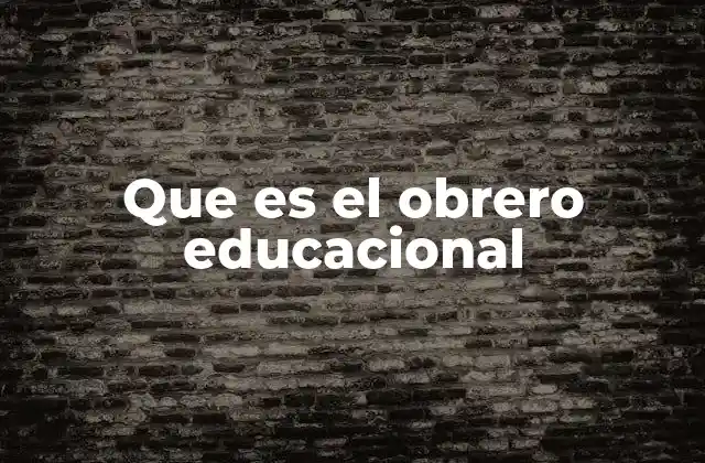 Que es el Obrero Educacional