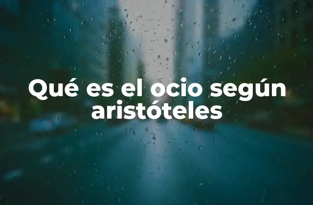 Qué es el Ocio según Aristóteles