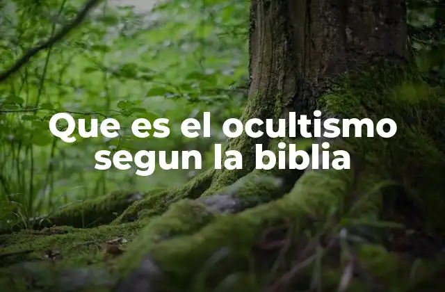 Que es el Ocultismo Segun la Biblia