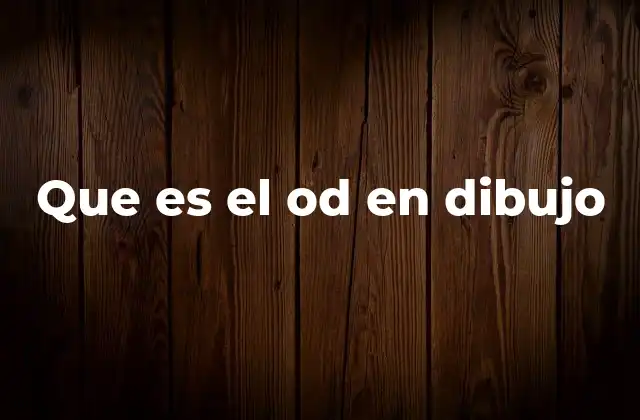 Que es el Od en Dibujo