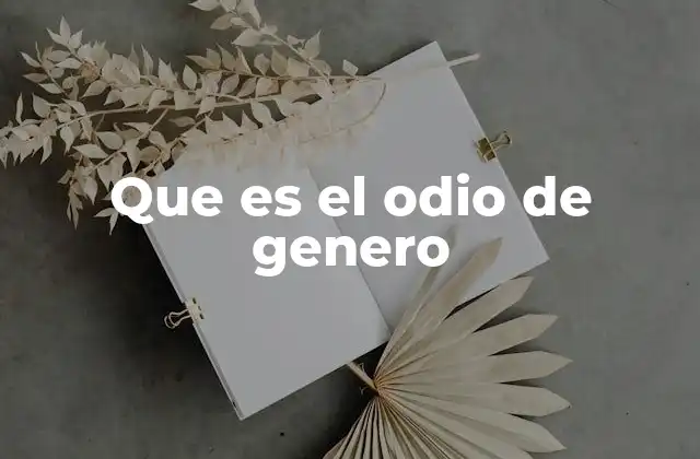 Que es el Odio de Genero
