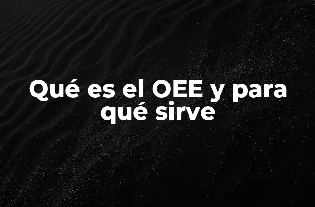 Qué es el Oee y para Qué Sirve